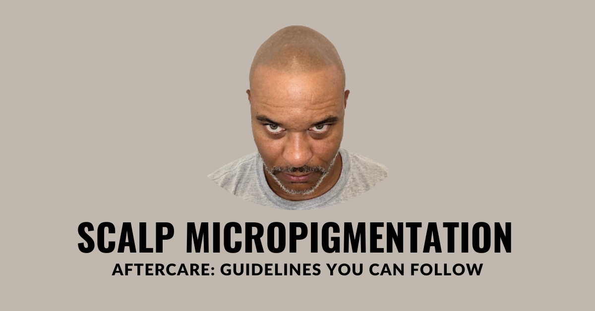 Scalp Micropigmentation Aftercare Tips